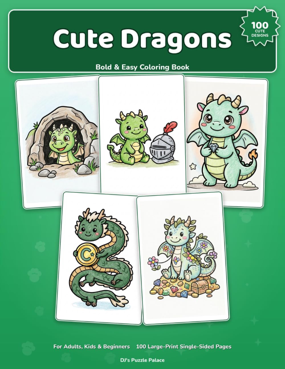 Cute Dragons: A Bold & Easy Coloring Book for Adults, Kids, Seniors & Beginners: 100 Adorable, Simple Big-Line Dragon Designs, Single-Sided