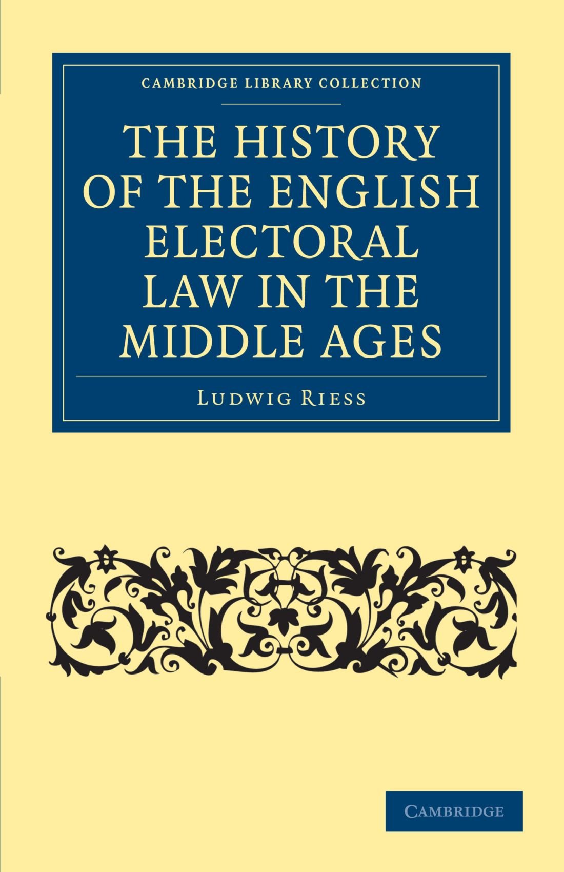 The History of the English Electoral Law in the Middle Ages (Cambridge Library Collection - Medieval History)