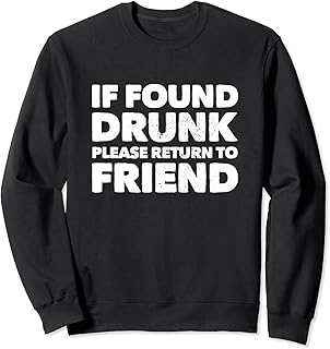 If Found Drunk Please Return To Friend Funny Alcohol Couples Sweatshirt
