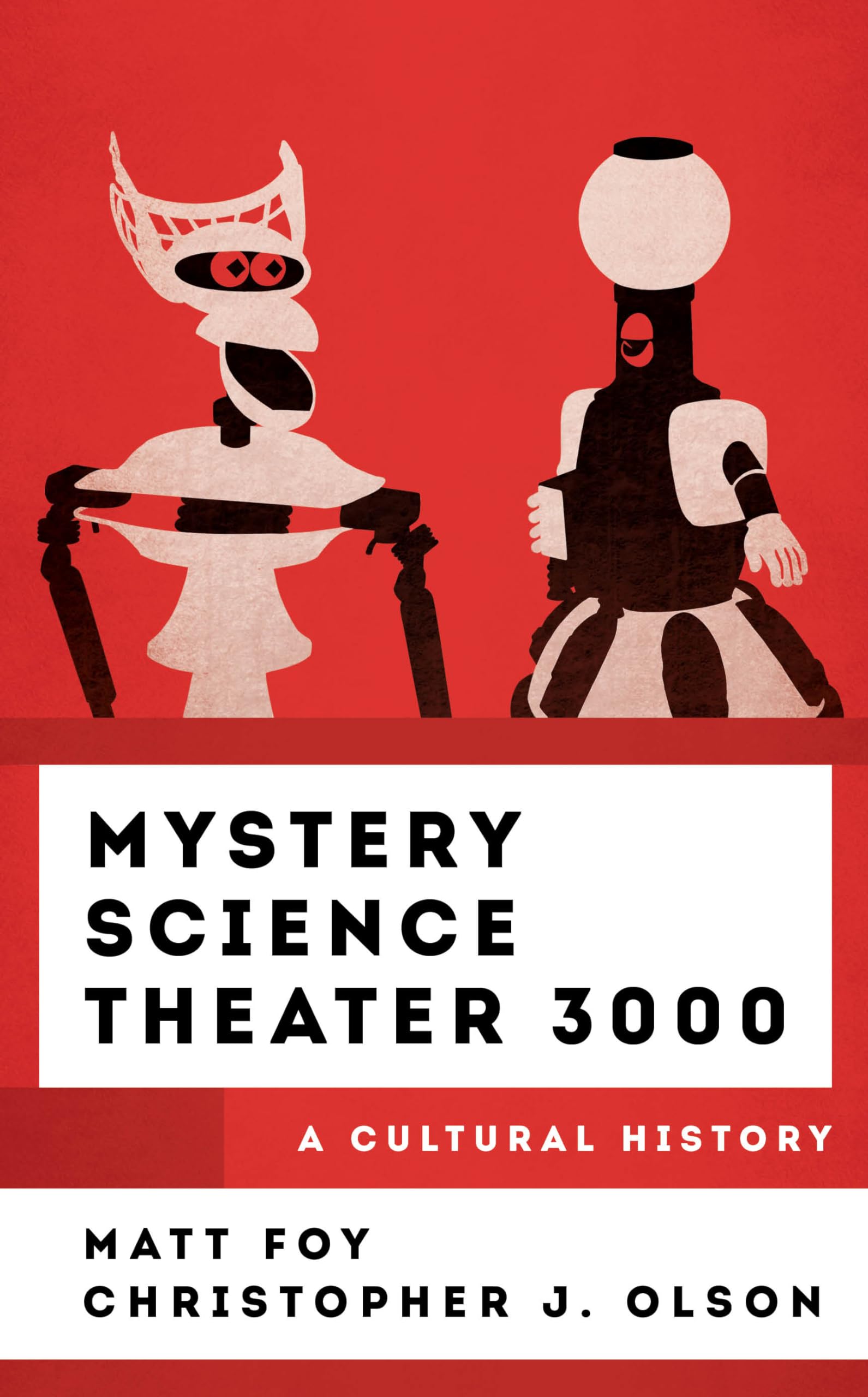 Mystery Science Theater 3000: A Cultural History (The Cultural History of Television)