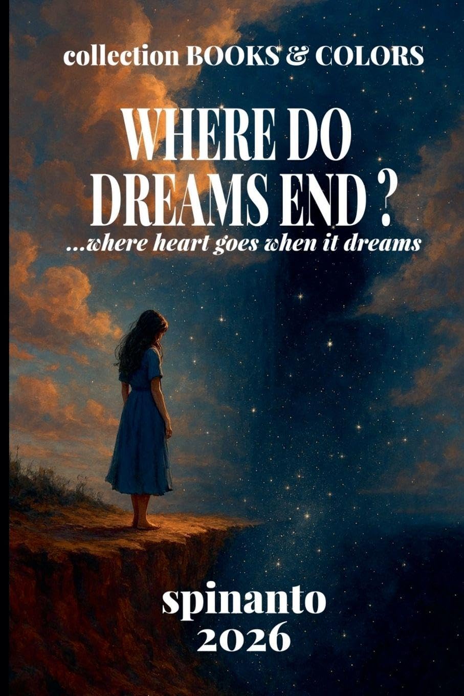 WHERE DO DREAMS END? ...where heart goes when it dreams (Books & Colors)