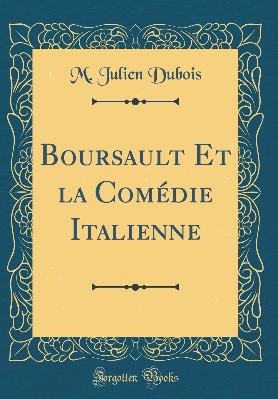 Boursault Et la Comédie Italienne (Classic Reprint)
