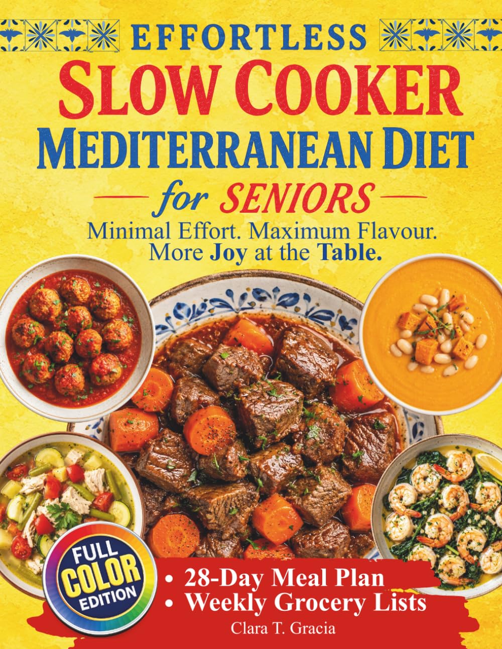 EFFORTLESS SLOW COOKER MEDITERRANEAN DIET FOR SENIORS: Minimal Effort. Maximum Flavour. MORE JOY AT THE TABLE
