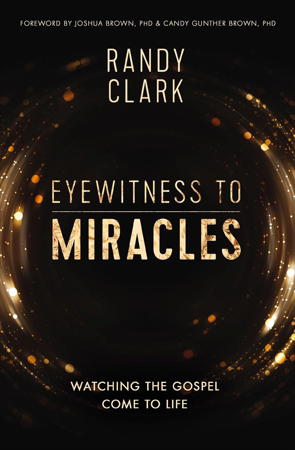 Eyewitness to Miracles Watching the Gospel Come to Life Kindle