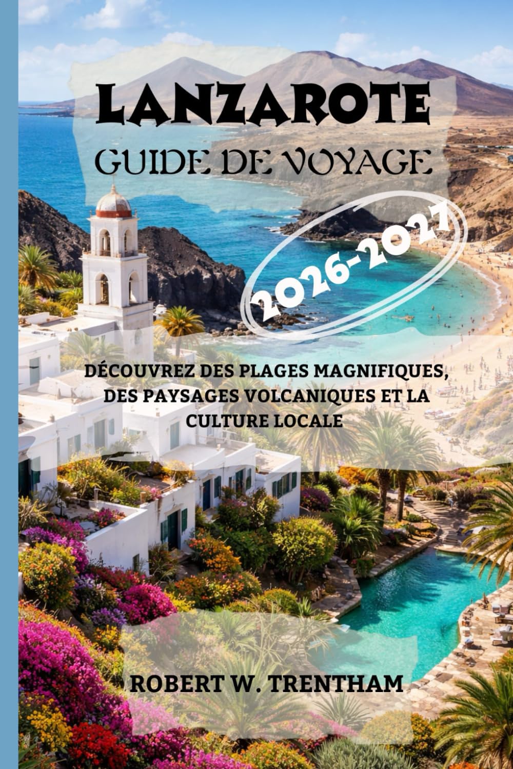 LANZAROTE Guide de voyage 2026-2027