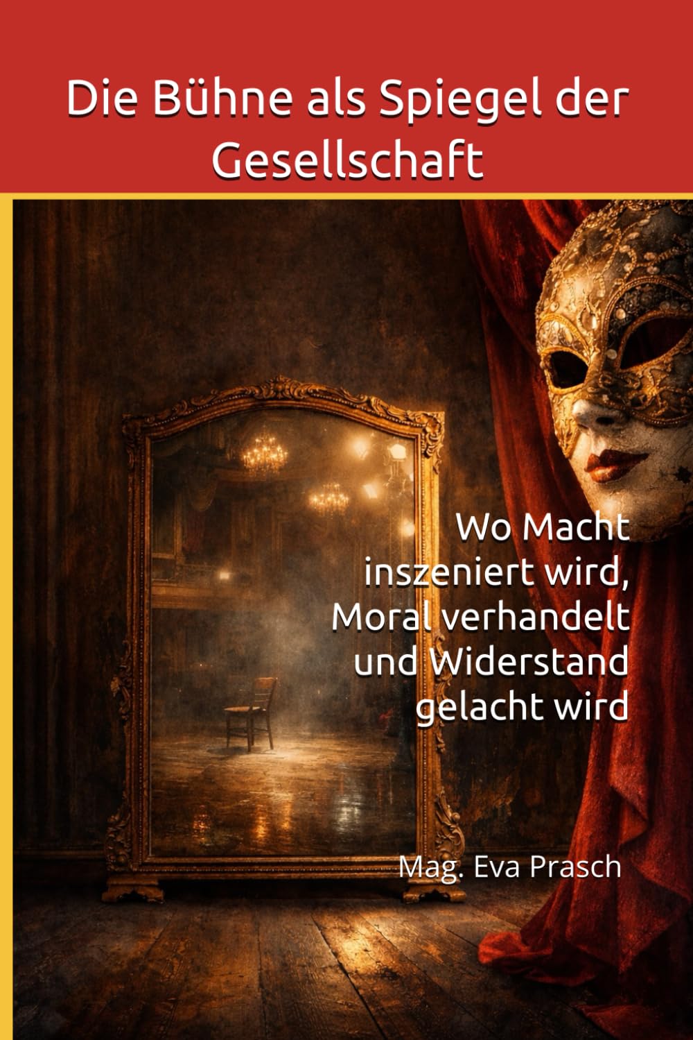 Die Bühne als Spiegel der Gesellschaft: Wo Macht inszeniert wird, Moral verhandelt und Widerstand gelacht wird (In jedem Land gibt es Theater)