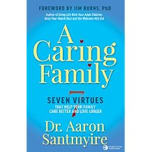 A Caring Family Seven Virtues that Your Family Care Better and Love Longer