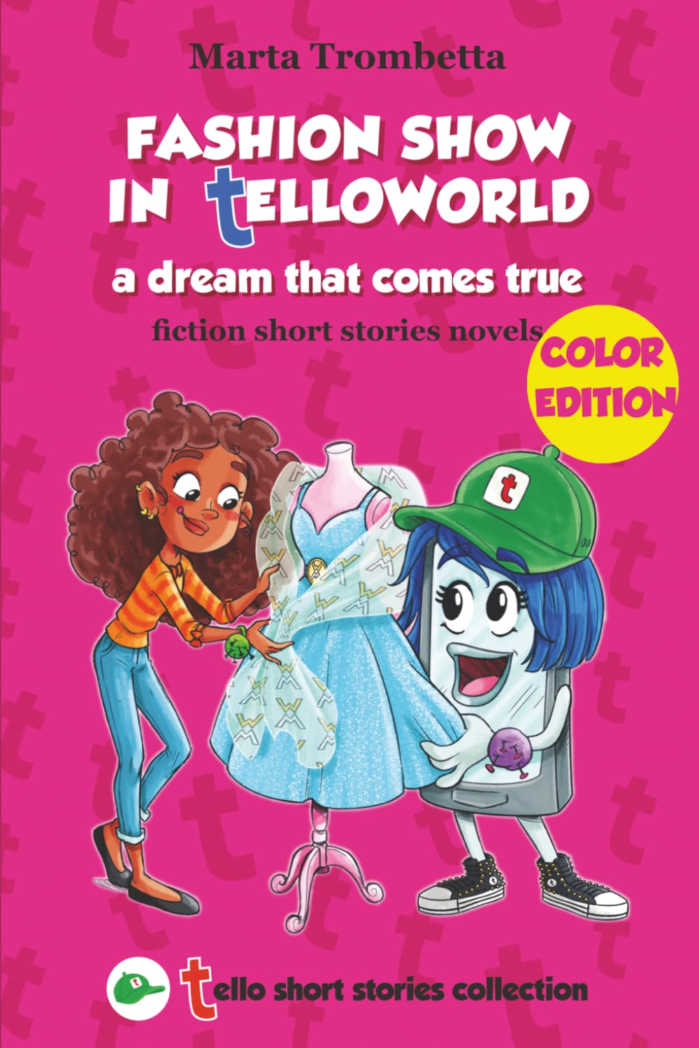 Fashion Show in TelloWorld: a dream come true: A story of bullying, friendship, and courage.: 2 (Tello Short Stories Collection)