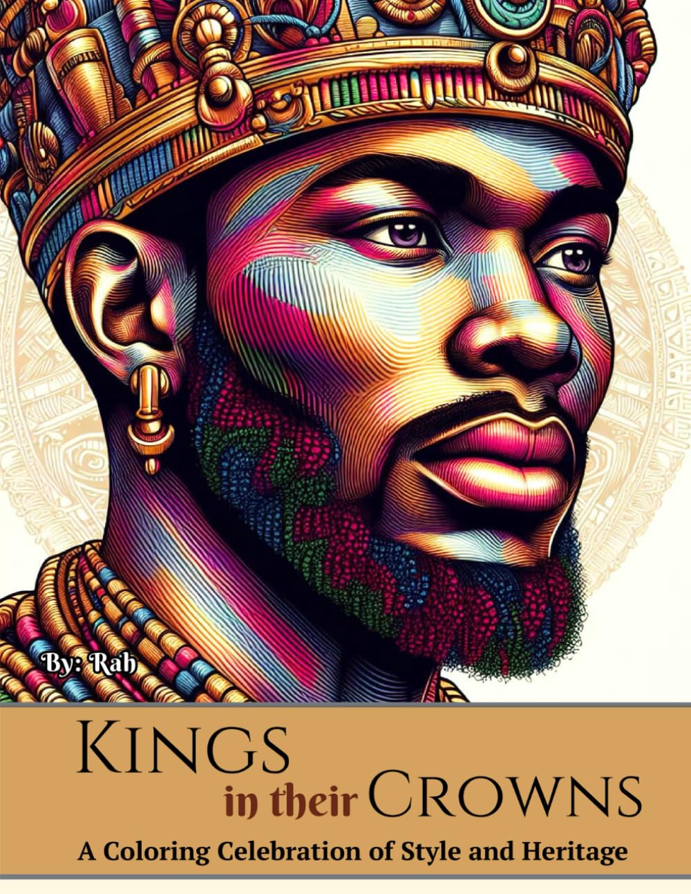 Kings in their Crowns: A Coloring Celebration of Style and Heritage (Cultural Beauty Coloring Book Series)