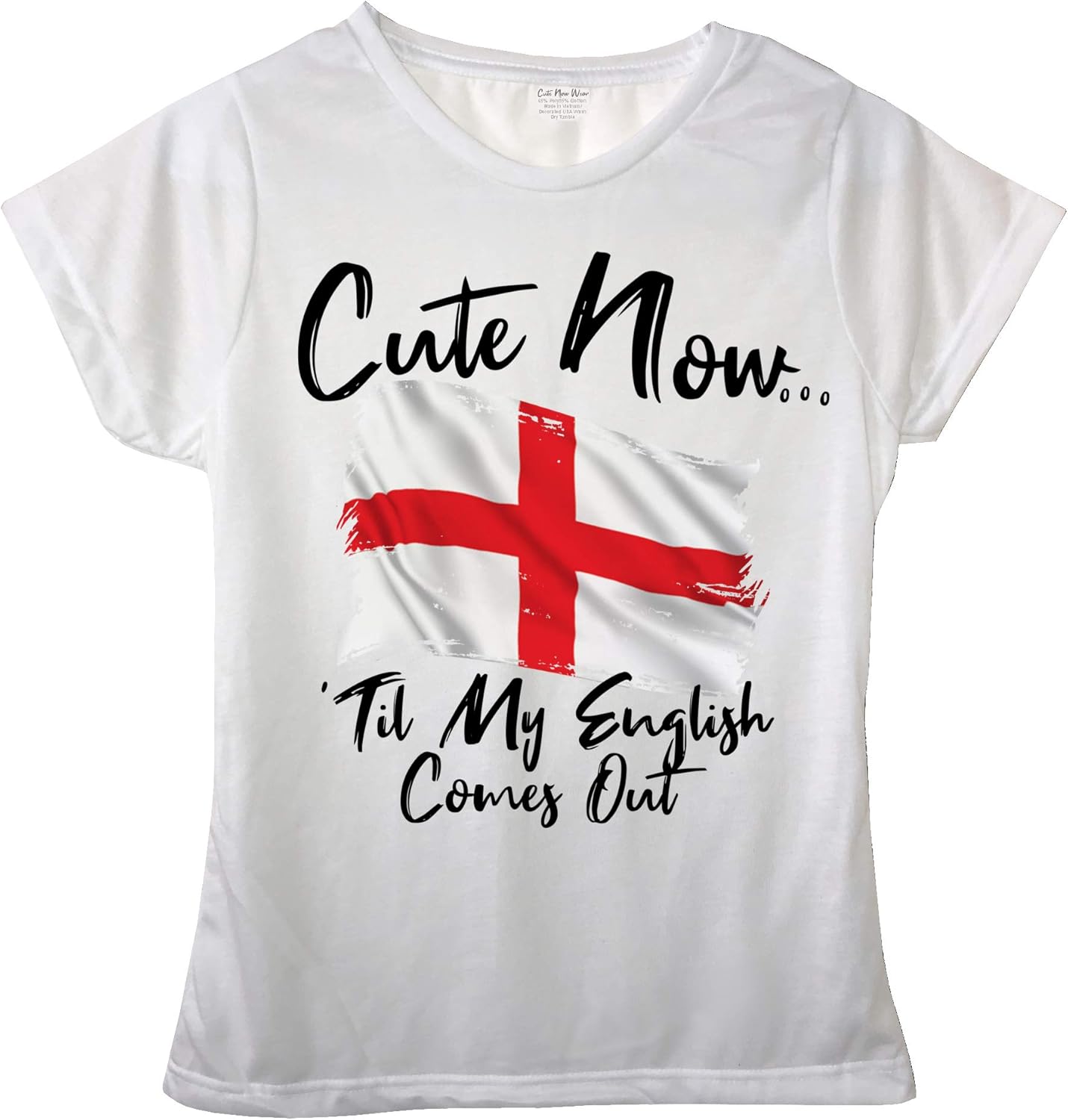 Cute Now... 'Til My English Comes Out Flag of England Female Crew Neck T-Shirt