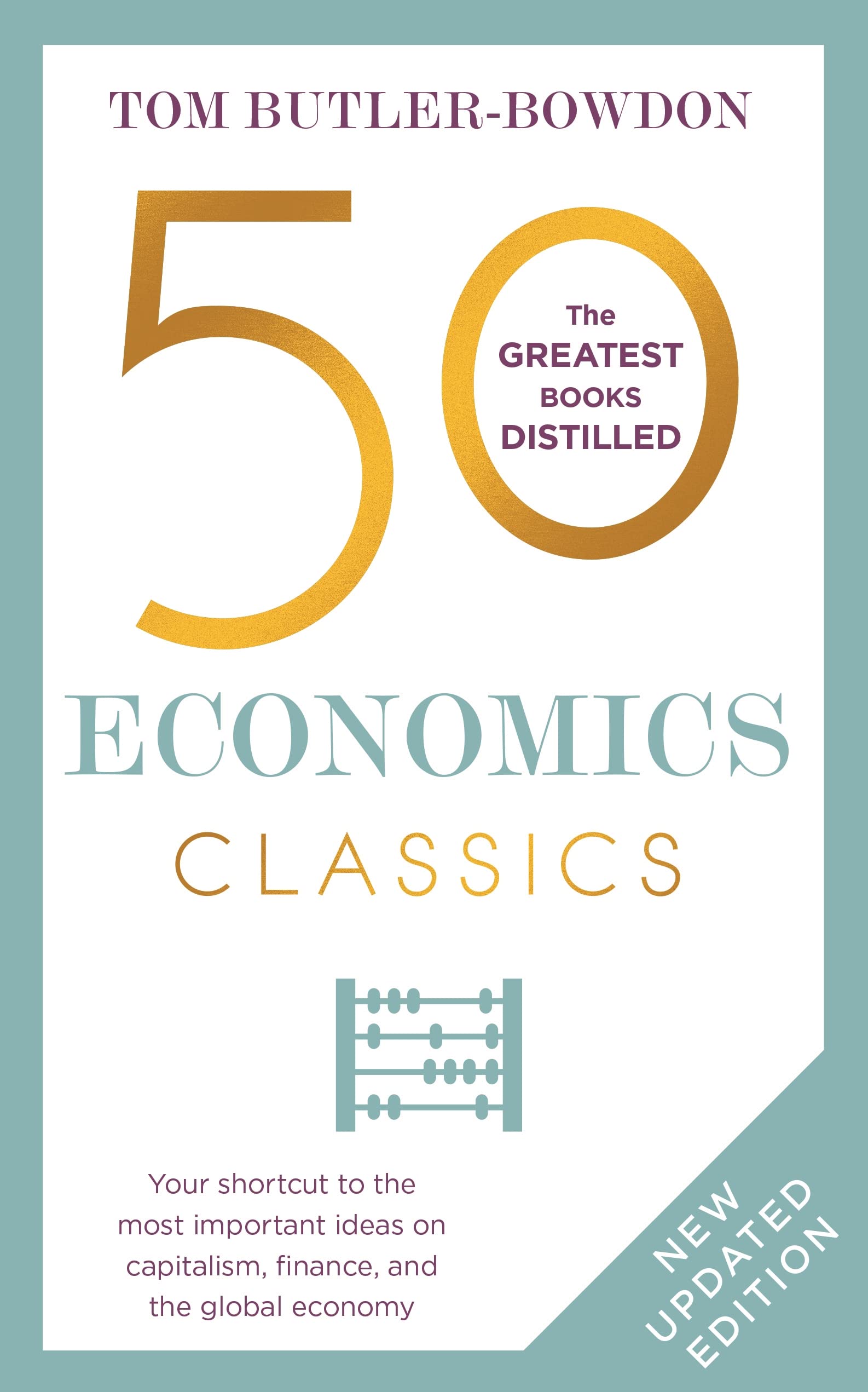 50 Economics Classics: Revised Edition, Your shortcut to the most important ideas on capitalism, finance, and the global economy
