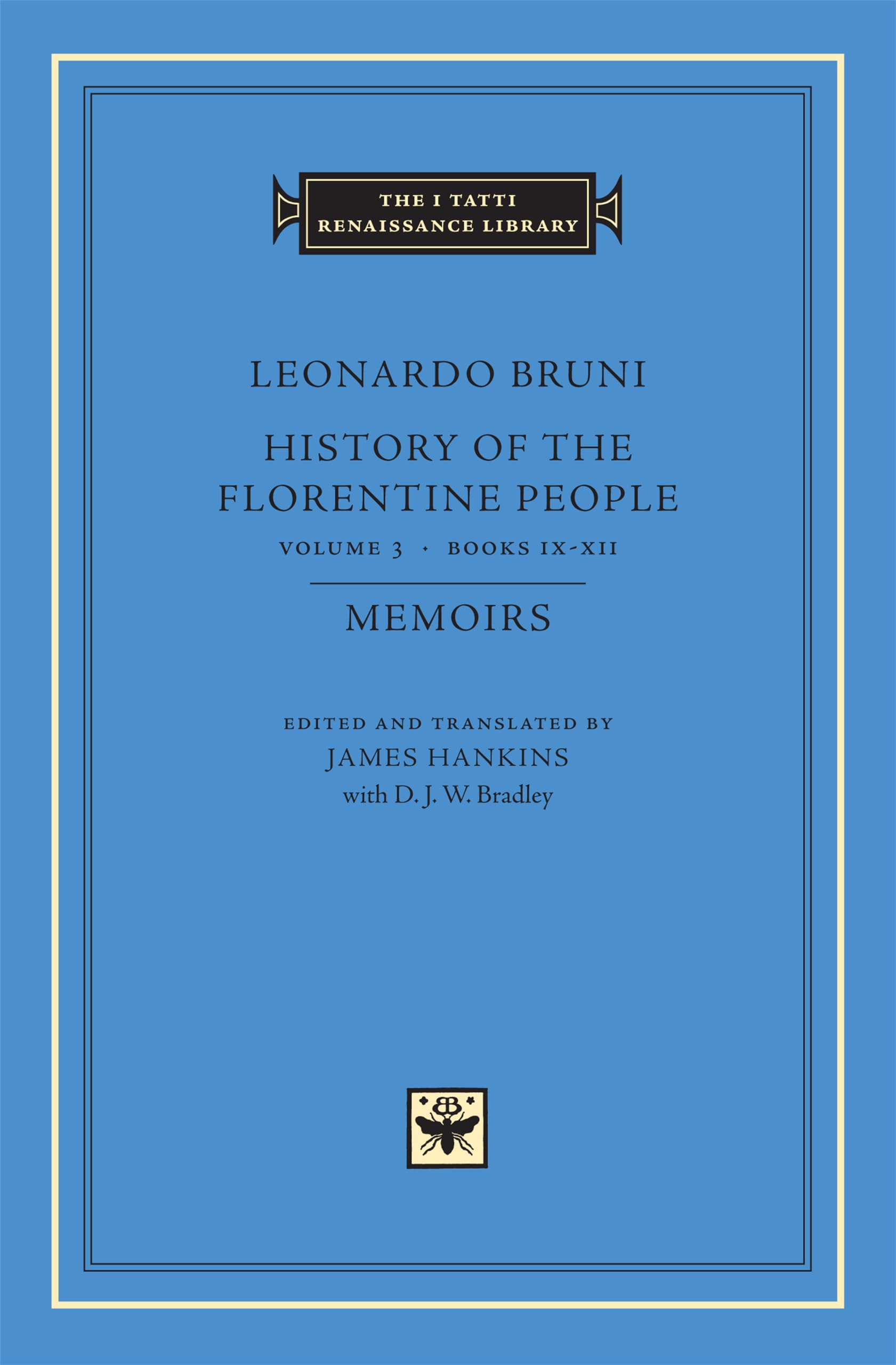 History of the Florentine People, Volume 3: Books IX-XII. Memoirs (The I Tatti Renaissance Library 27)