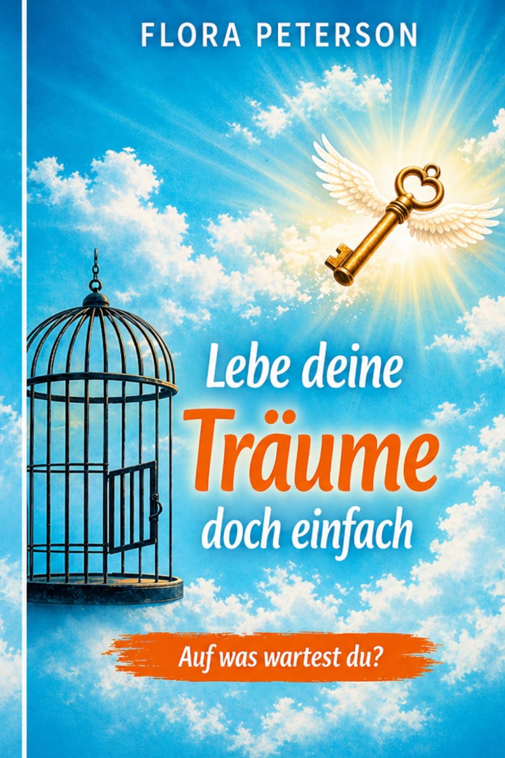 Lebe deine Träume doch einfach: Worauf wartest du?