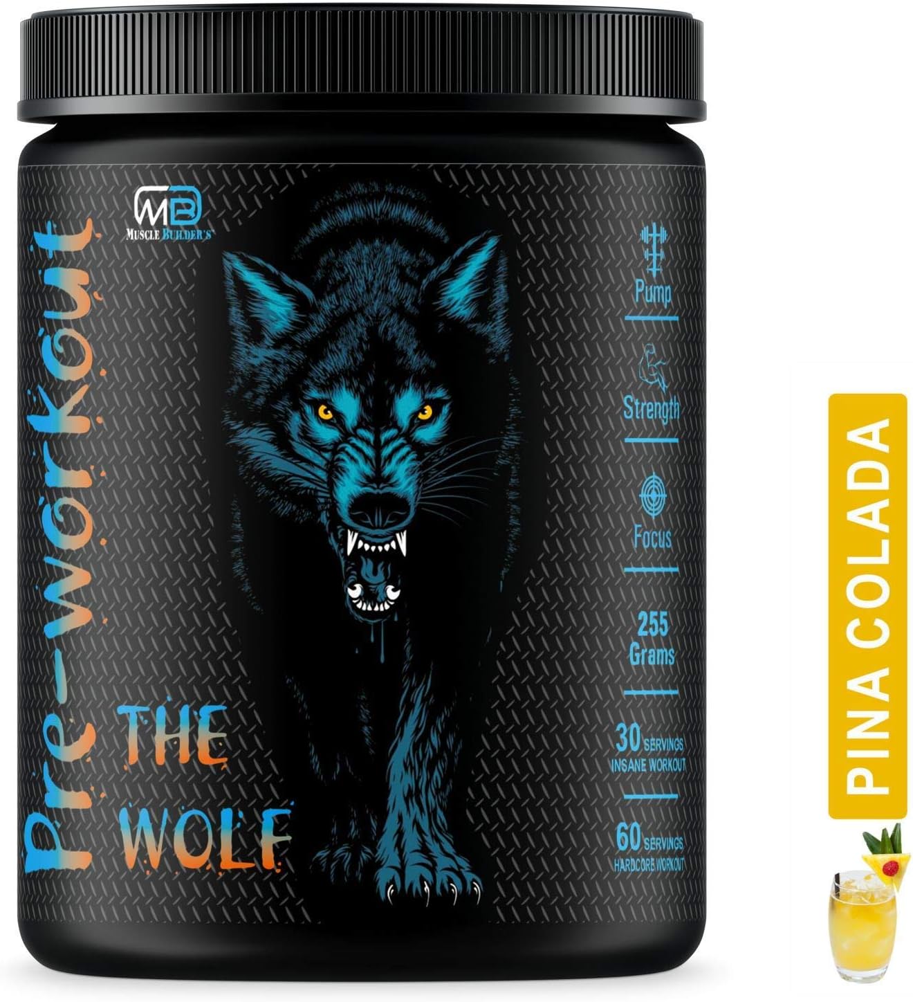 M B Muscle Builder's The Wolf Pre Workout Gym Supplement to Boost Your Energy & Performance/Body Building Powder for Men & Women [30-60 Servings, Pina Colada, 255g]