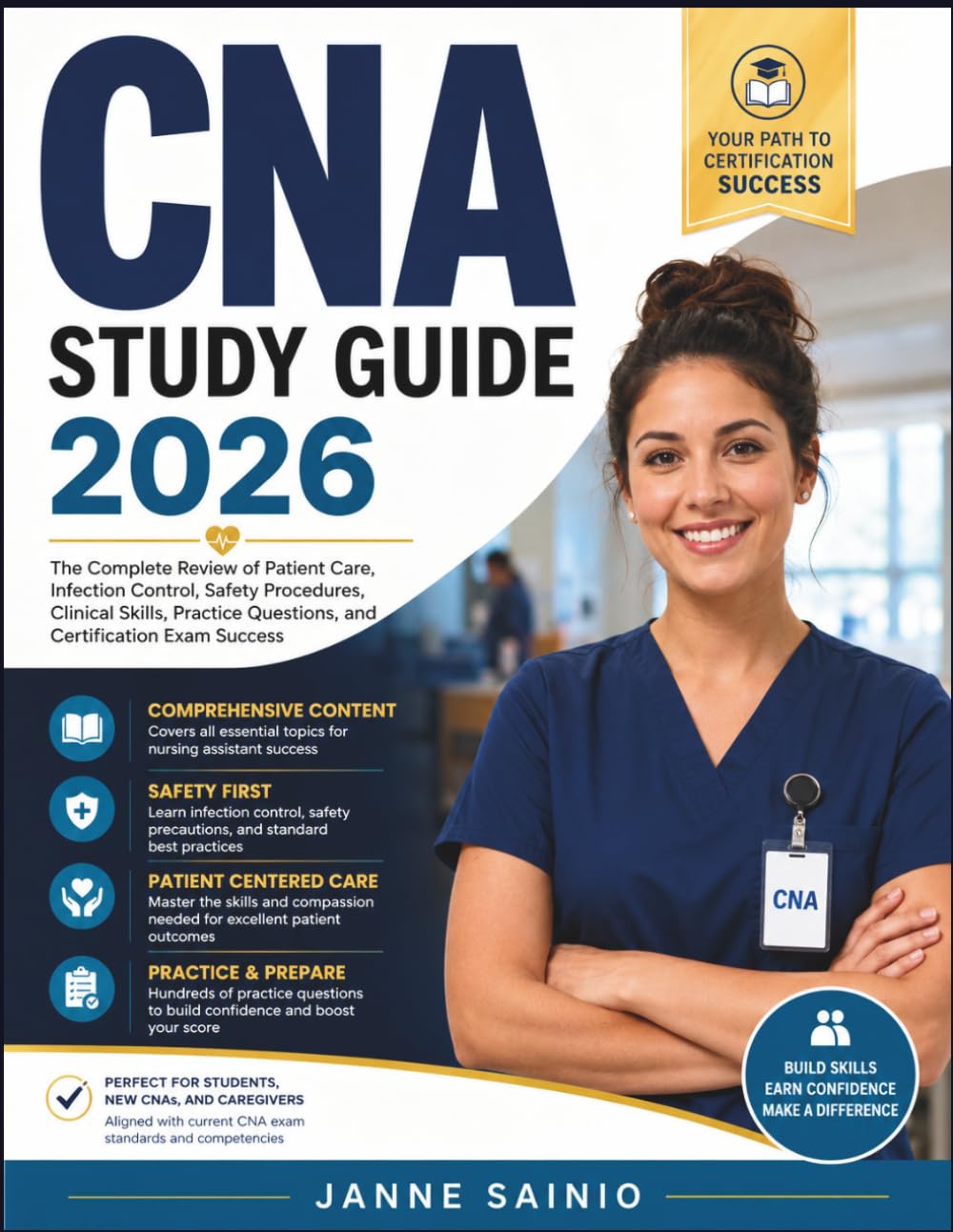 CNA STUDY GUIDE 2026: The Complete Review of Patient Care, Infection Control, Safety Procedures, Clinical Skills, Practice Questions, and Certification Exam Success