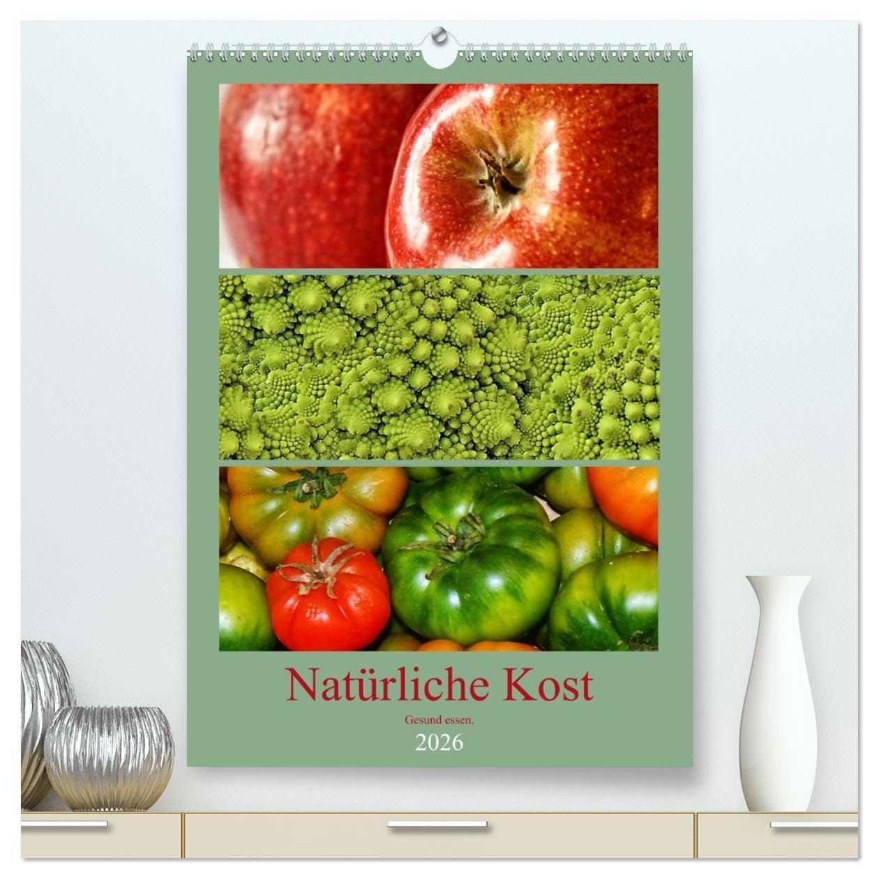 Natürliche Kost - Gesund essen 2026 (hochwertiger Premium Wandkalender 2026 DIN A2 hoch), Kunstdruck in Hochglanz: Gesunde Ernährung trägt maßgeblich ... Wohlbefinden bei. (CALVENDO Lifestyle)