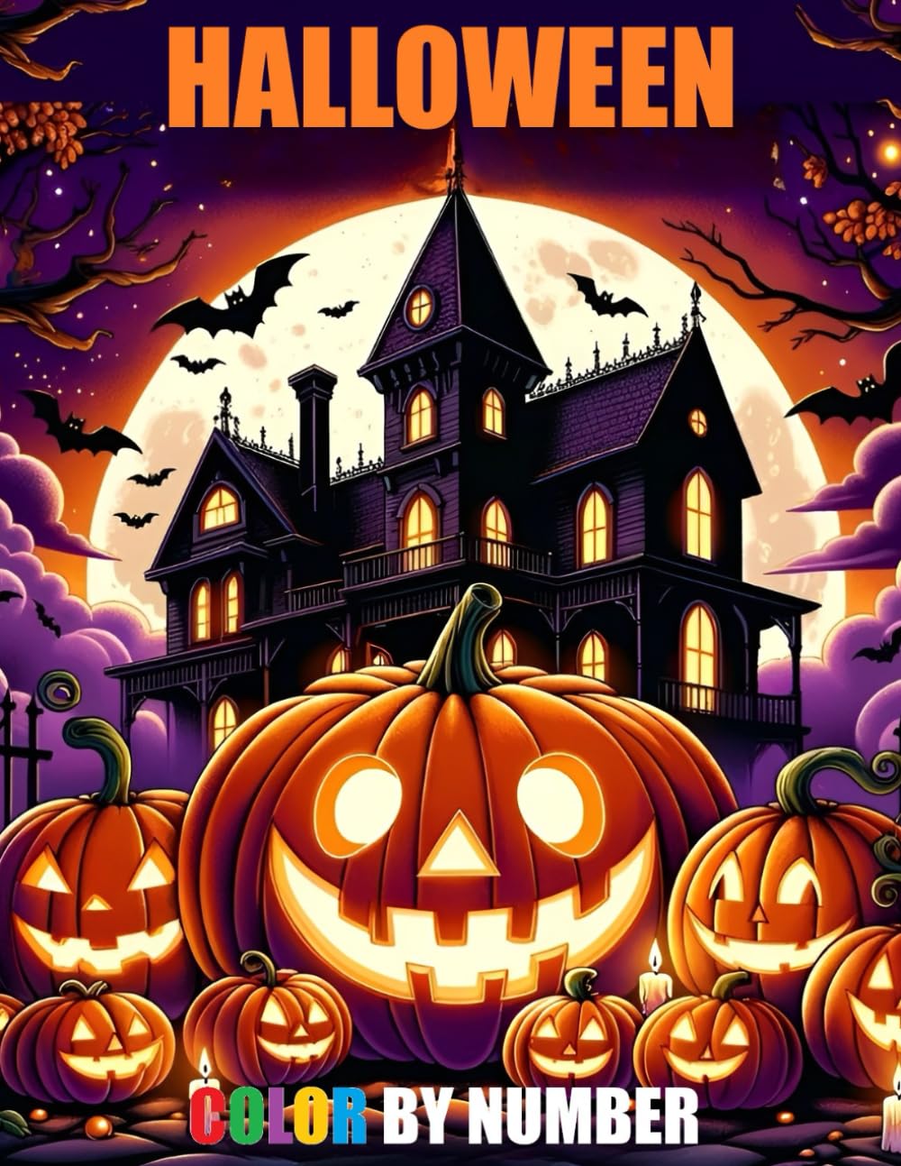 Haunted Halloween Color By Number Adult Coloring Book: Large Print Color By Numbers of Halloween Spooky Scenes For Adults, Seniors and Teens