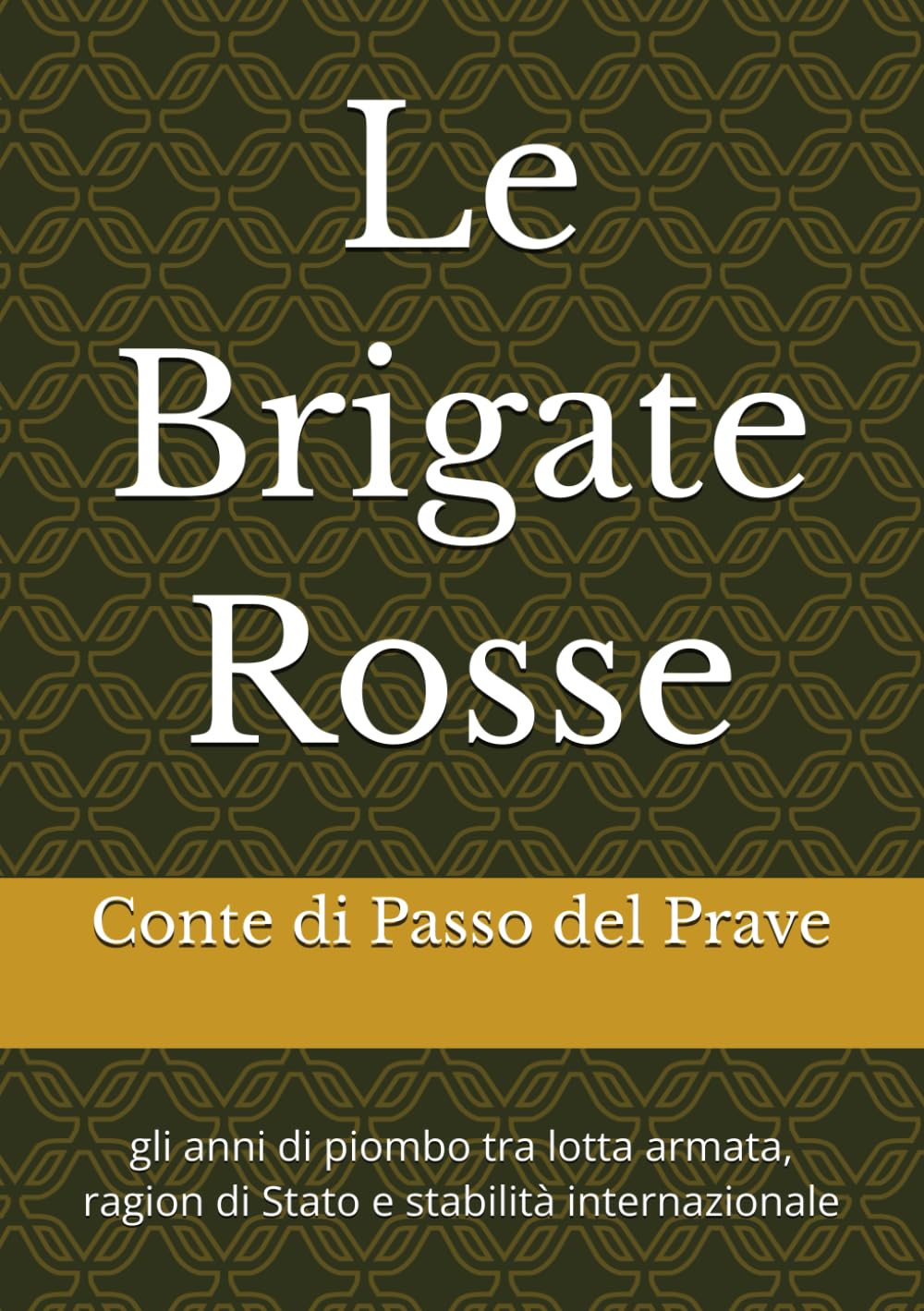 Le Brigate Rosse: gli anni di piombo tra lotta armata, ragion di Stato e stabilità internazionale