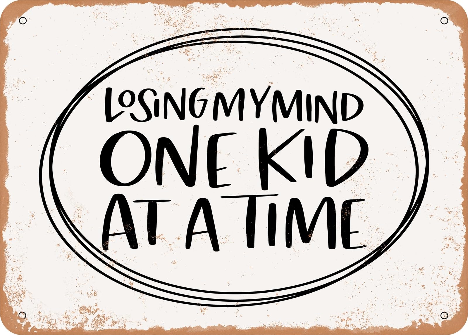 Metal Sign - Losing My Mind One Kid At a Time - 3 - Vintage Look Sign home decor
