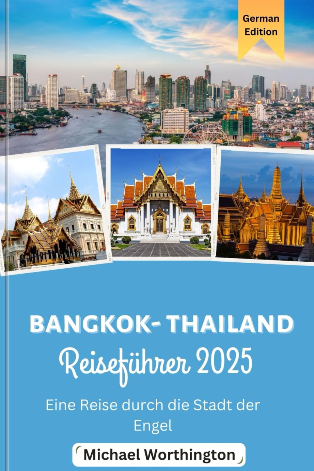 BANGKOK-THAILAND Reiseführer 2025: Eine Reise durch die Stadt der Engel