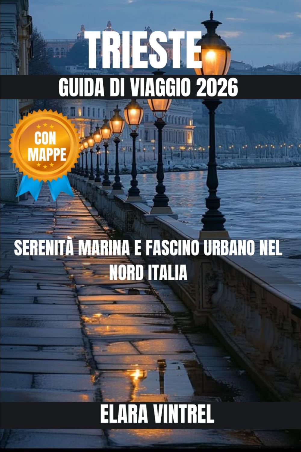 TRIESTE GUIDA DI VIAGGIO 2026: SERENITÀ MARINA E FASCINO URBANO NEL NORD ITALIA