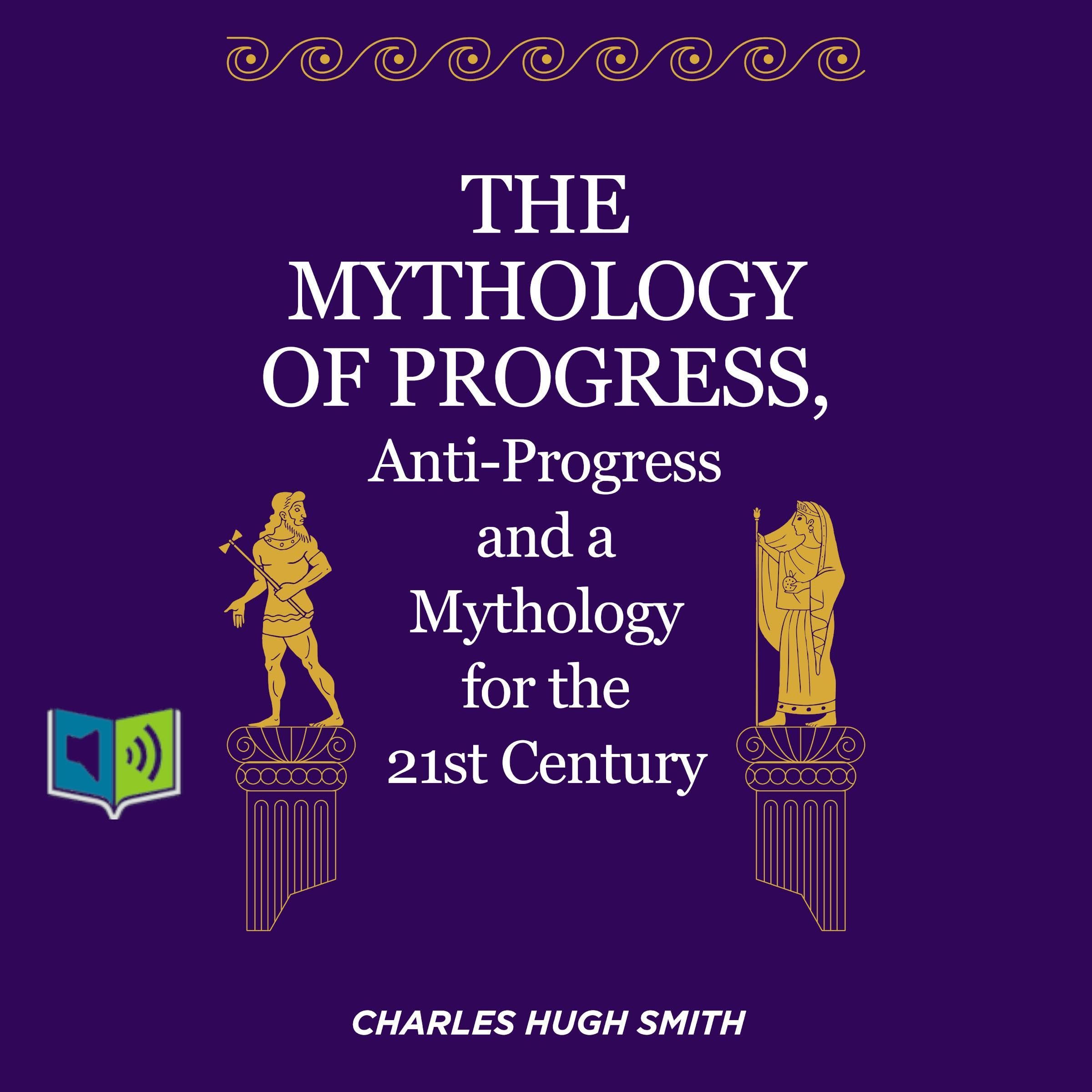 The Mythology of Progress, Anti-Progress and a Mythology for the 21st Century