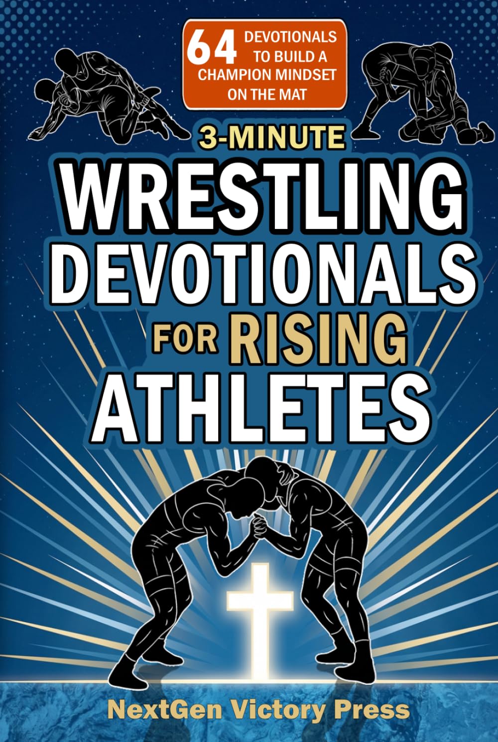 3-Minute Wrestling Devotionals for Rising Athletes: Biblical Wisdom for Teens to Build Faith, Mental Toughness, and a Championship Mindset on the Mat