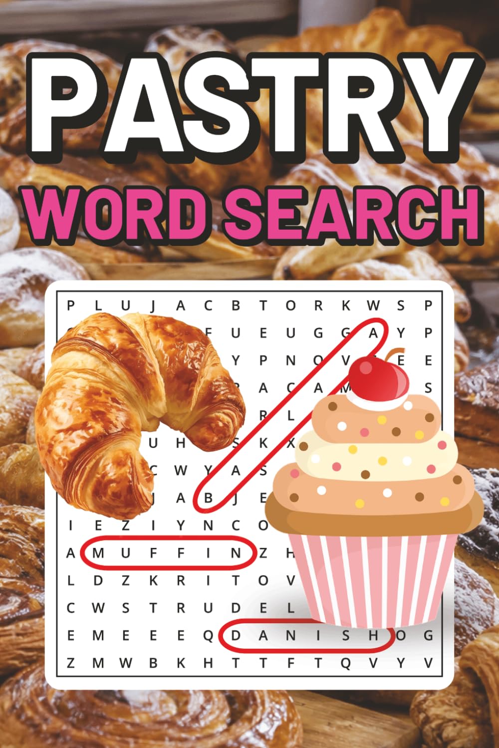 Pastry Word Search Book: Large Print Puzzle Book About Pastry, Baking, Desserts, and More | 6x9 inches, 100 pages | 50 puzzles with solutions