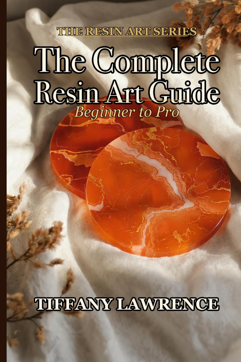 The Complete Resin Art Guide: Beginner to Pro
