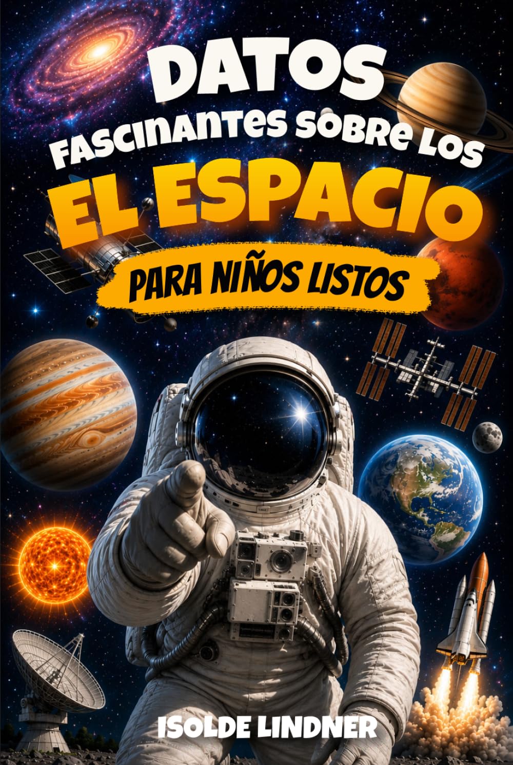 Datos fascinantes sobre el espacio para niños inteligentes: Explora el increíble universo desde nuestro sistema solar hasta el borde del espacio