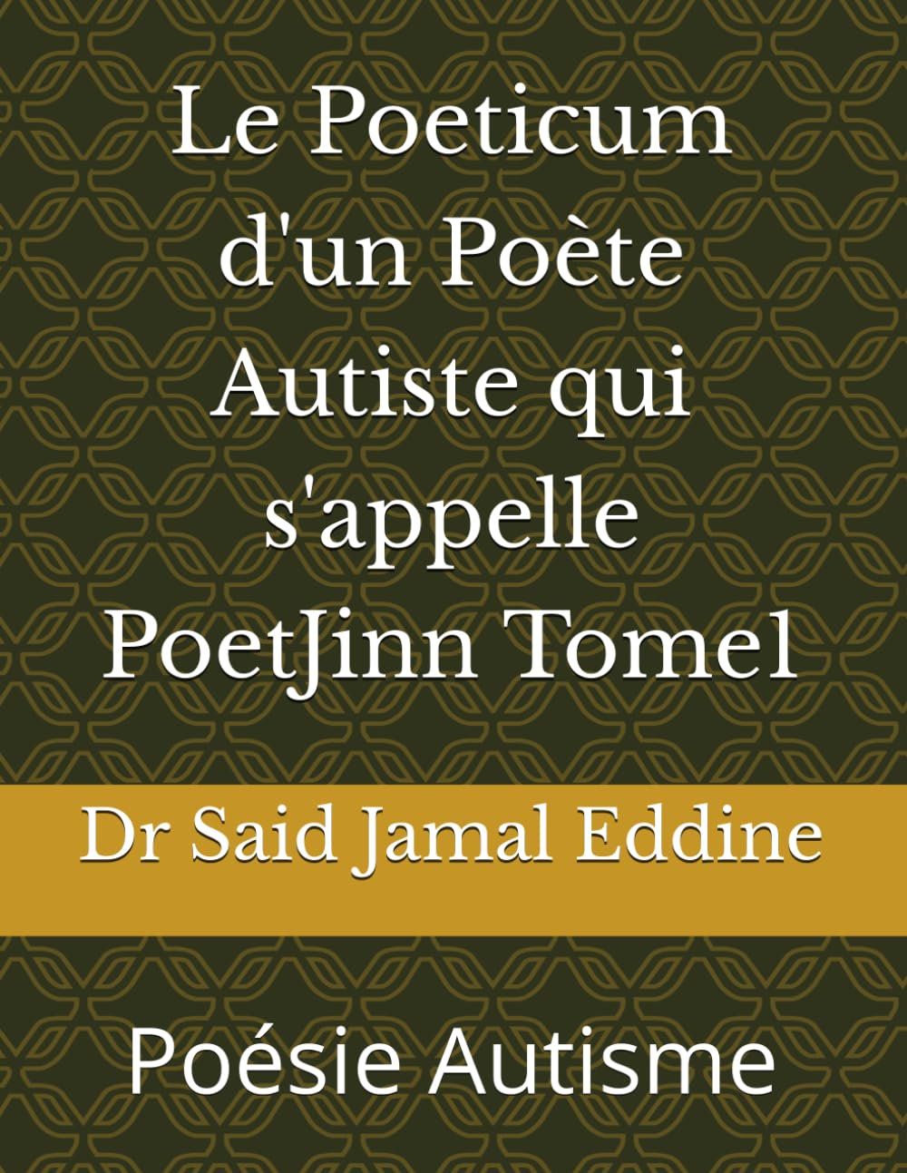 Le Poeticum d'un Poète Autiste qui s'appelle PoetJinn Tome1: Poésie Autisme