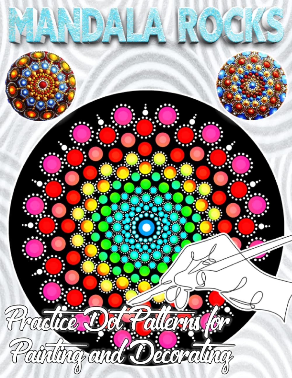 Mandala Rocks | Practice Dot Patterns for Painting and Decorating: 150 Designs to Spark Your Creativity in The Art of Stone Painting | Coloring Book ... Teenagers & Adults with different Templates