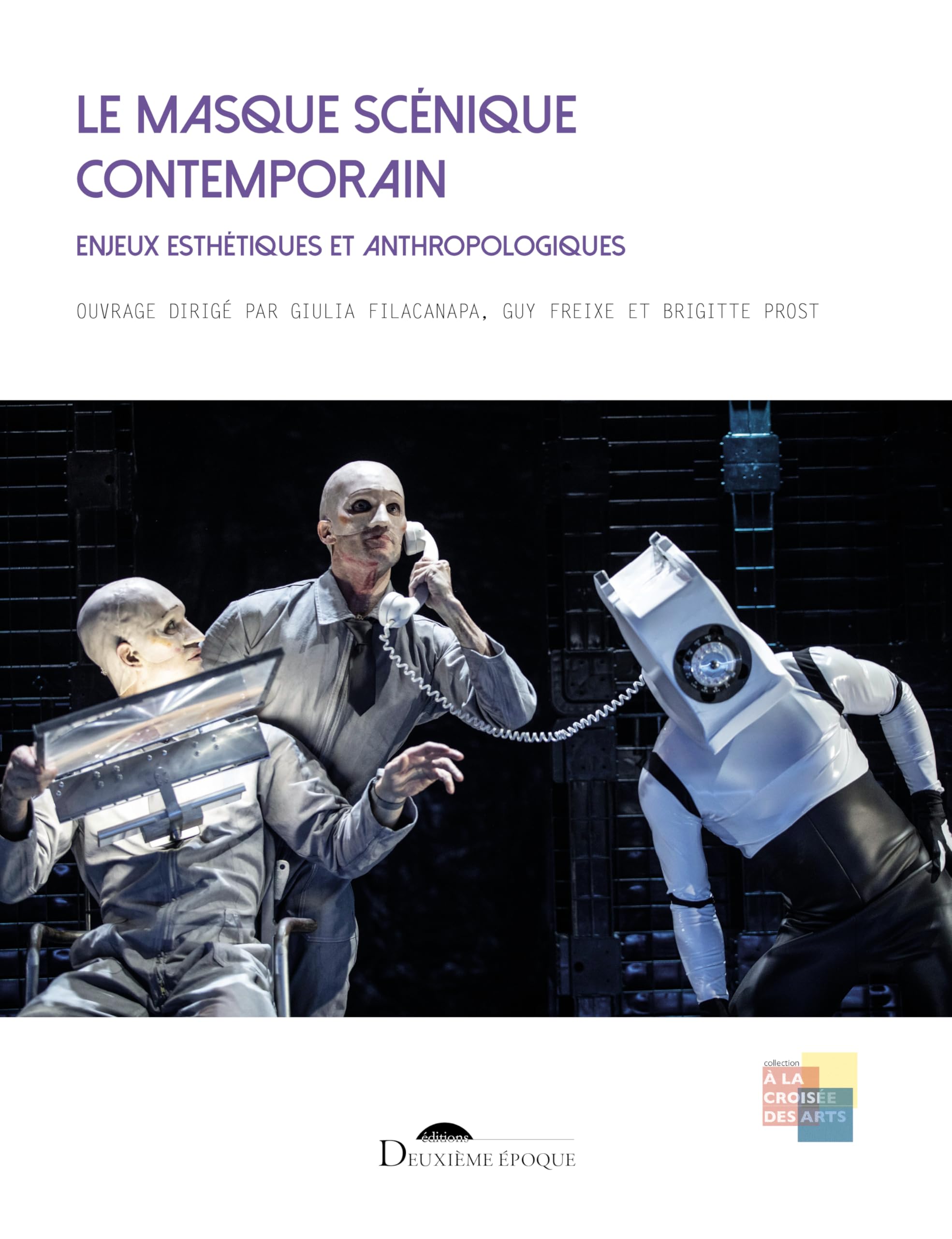 Le masque scénique contemporain: Enjeux esthétiques et anthropologiques