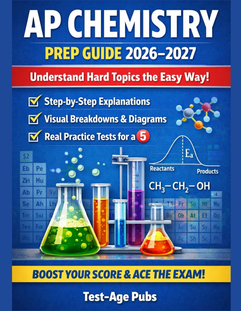 AP Chemistry Prep Guide 2026–2027: Understand Hard Topics the Easy Way with Step-by-Step Explanations, Visual Breakdowns & Real Practice Tests to Earn a 5