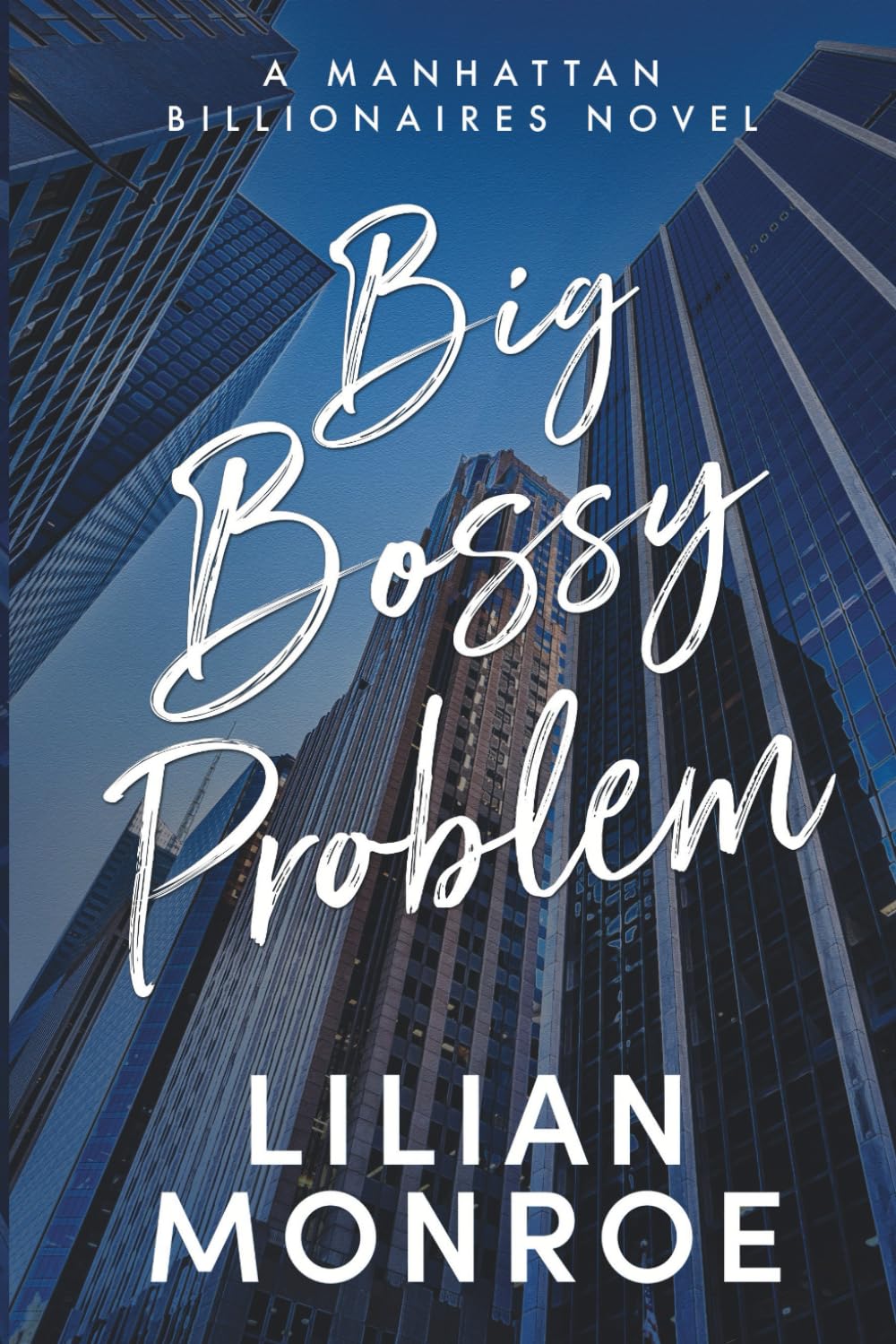Big Bossy Problem: A Billionaire Boss Romance: 4 (Manhattan Billionaires)
