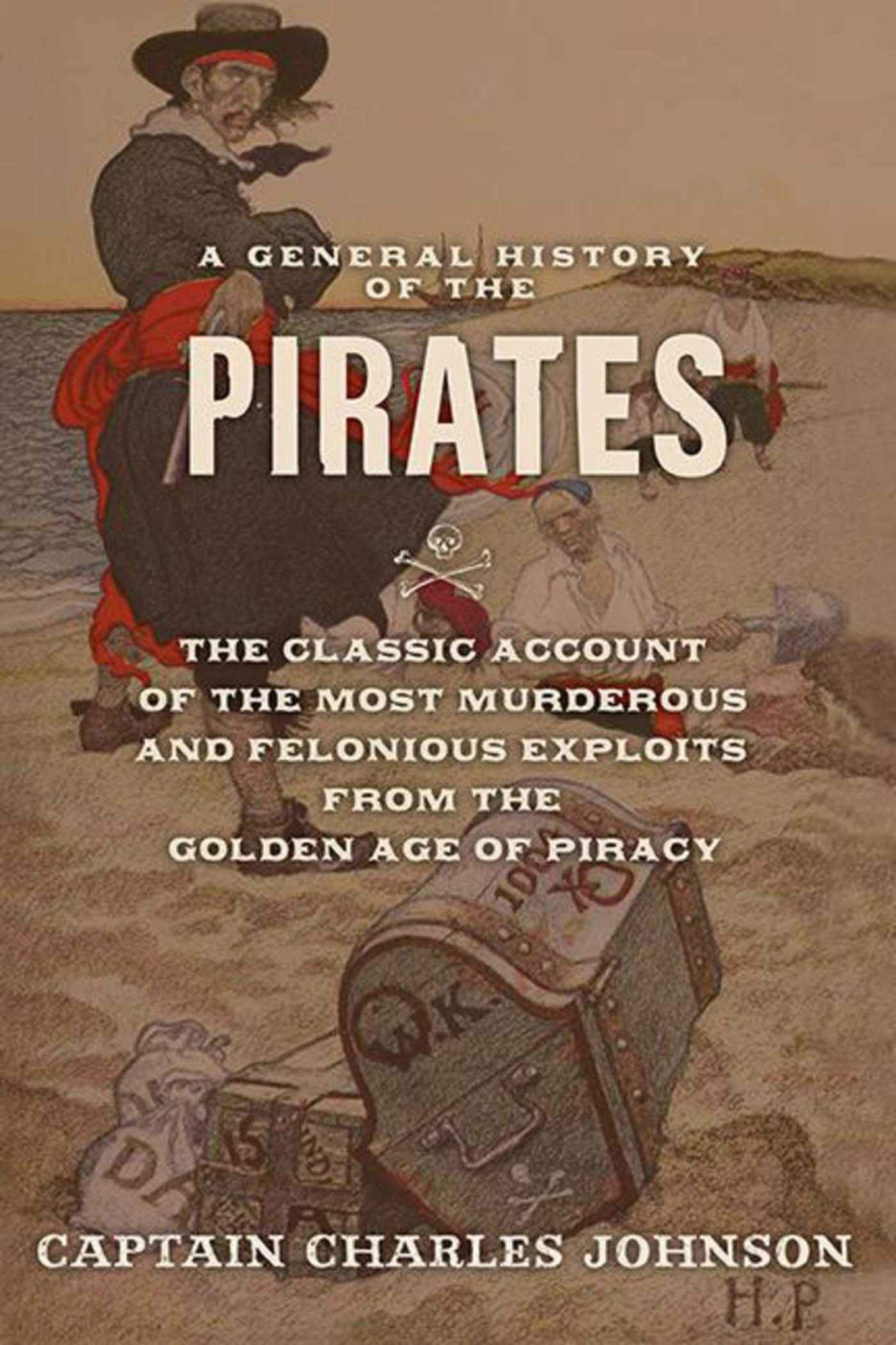 A General History of the Pirates: The Classic Account of th