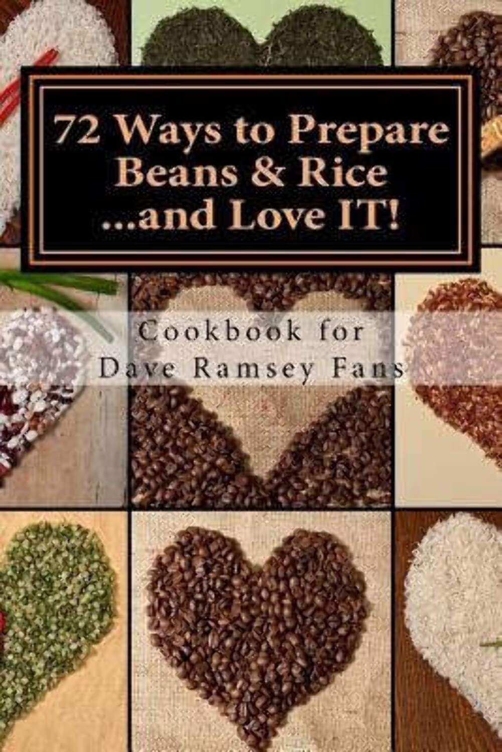 72 Ways to Prepare Beans & Rice...and Love IT!: Cookbook for Dave Ramsey Fans