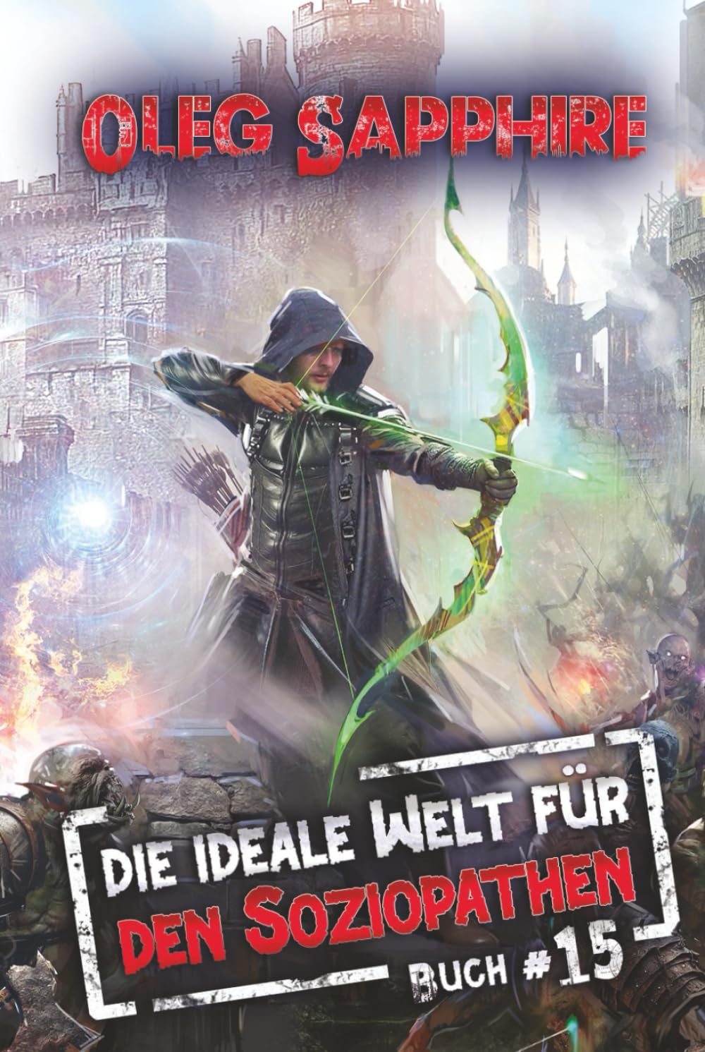 Die ideale Welt für den Soziopathen (Buch 15): Ein apokalyptisches LitRPG-Abenteuer