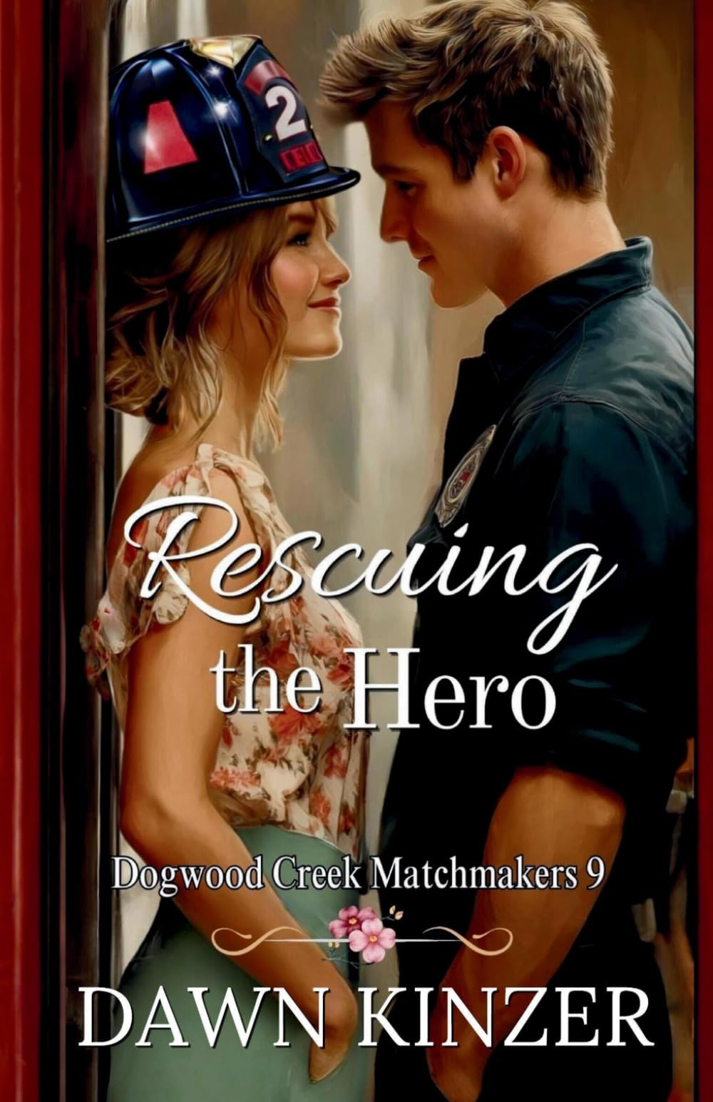 Rescuing the Hero: A Contemporary Christian Romance Novella (Dogwood Creek Matchmakers, Book 9)
