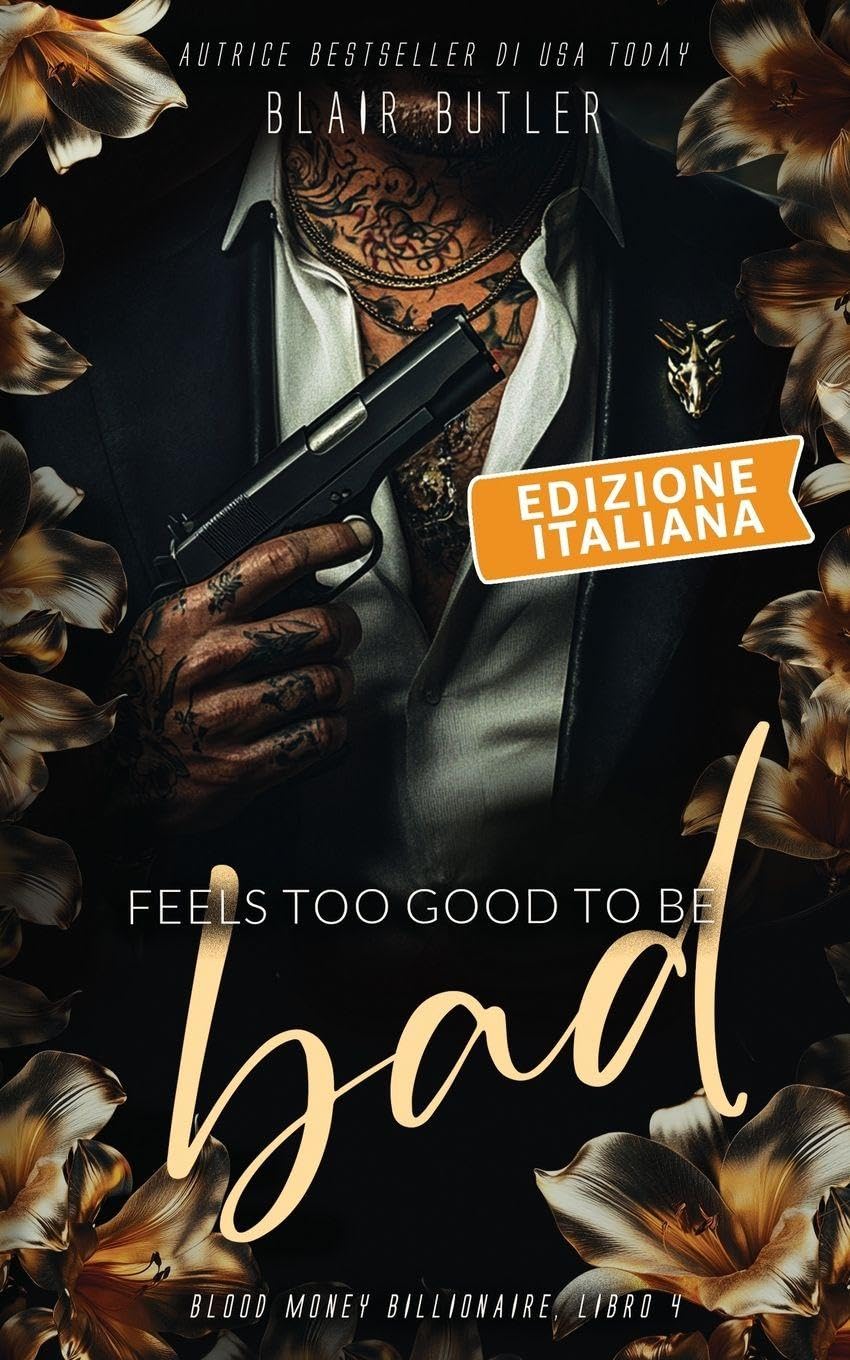 Feels Too Good To Be Bad, Edizione italiana: Una storia d'amore sulla mafia miliardaria, serie completa di 6 libri: 4 (Blood Money Billionaire)