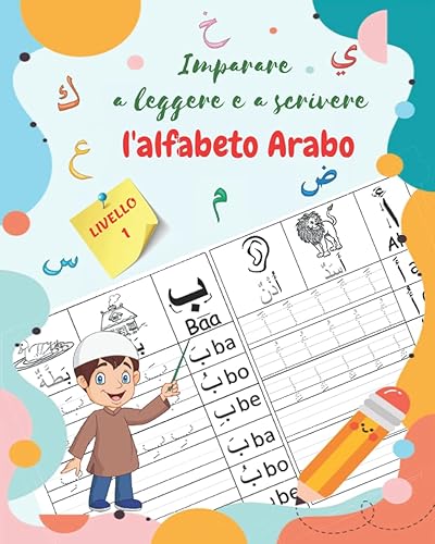 Imparare a leggere e a scrivere l'alfabeto Arabo, LIVELLO 1: Libro per tracciare le lettere. Il libro di attività perfetto per i bambini che stanno ... base. per bambini in età prescolare e scolare