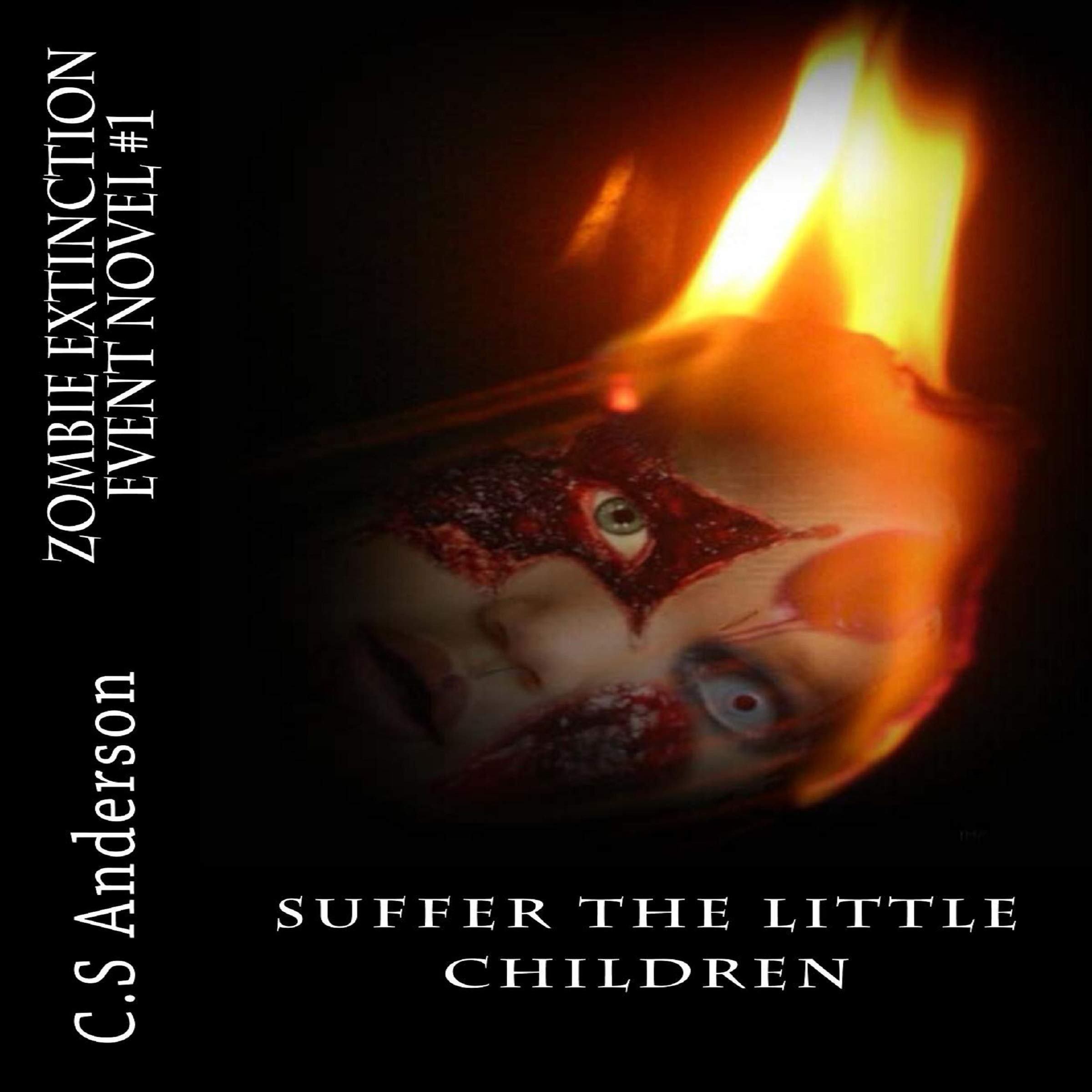 Zombie Extinction Event Novel #1: Suffer the Little Children
