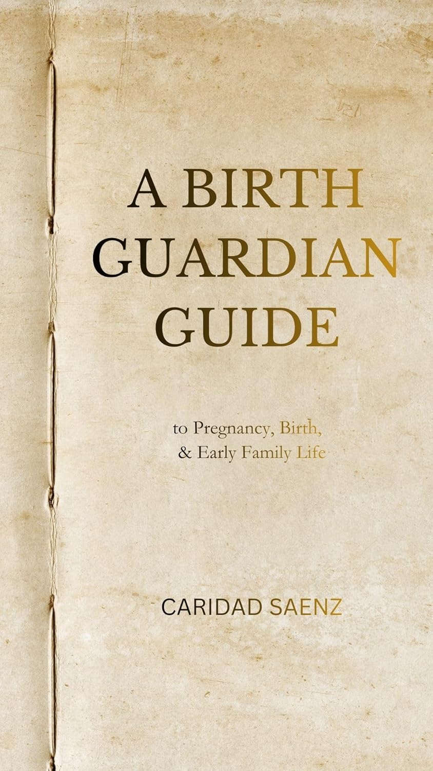 A Birth Guardian Guide to Pregnancy, Birth & Early Family Life: A Holistic Pregnancy and Childbirth Guide for Informed Decisions, Confident Birth, and Conscious Parenting      Kindle Edition