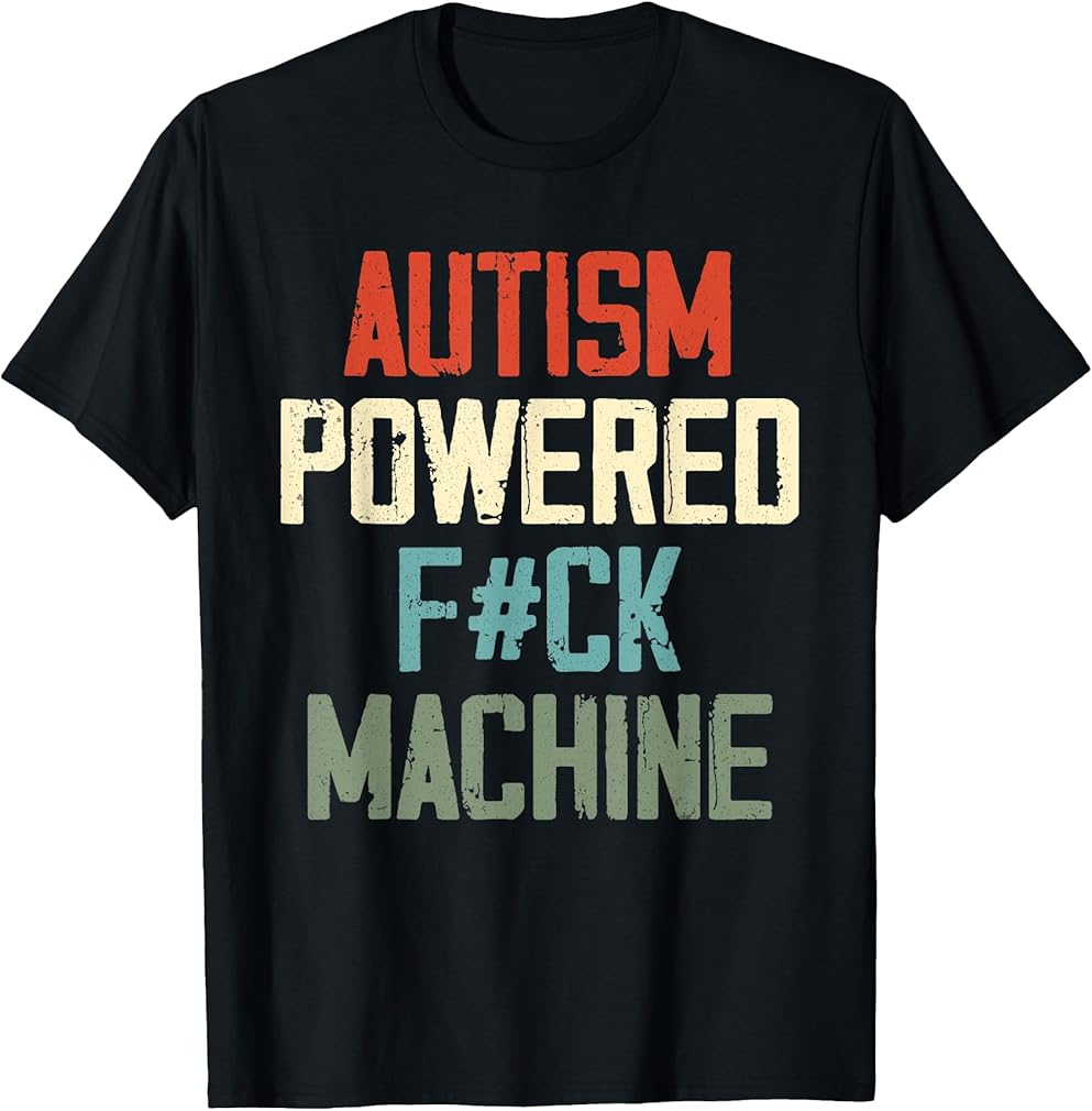 Autism Powered F#Ck Machine Retro Health Apparel Men Women T-Shirt