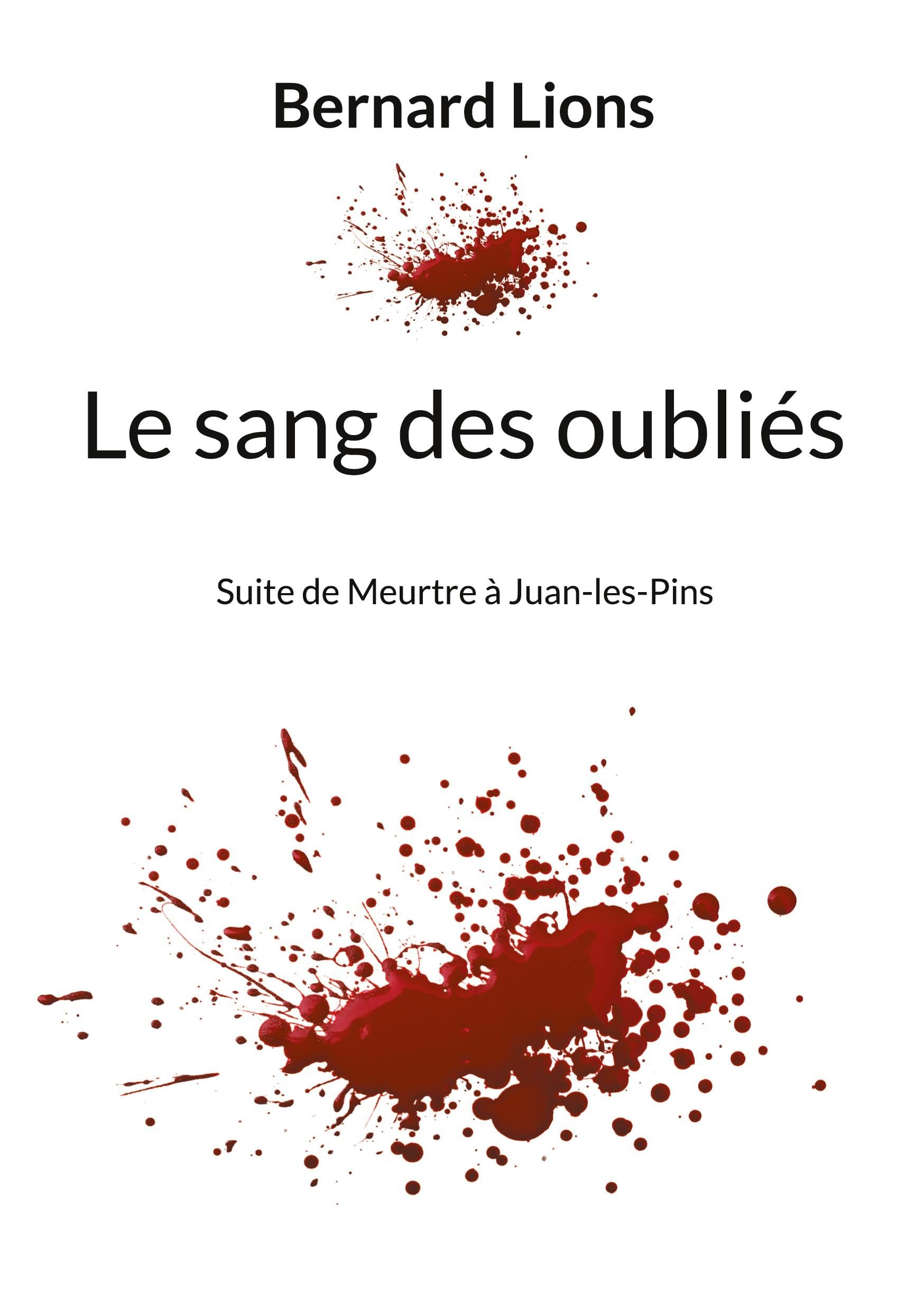 Le sang des oubliés: Suite de Meurtre à Juan-les-Pïns