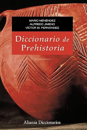 Diccionario de prehistoria: Segunda edición (Alianza diccionarios (AD))
