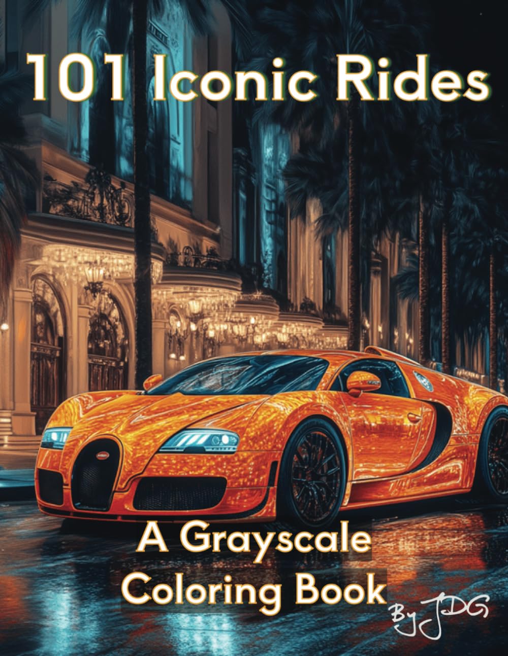 101 Iconic Rides: A Grayscale Coloring Book