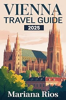 Vienna Travel Guide 2025 : Your Essential Travel Companion to Austria’s Capital