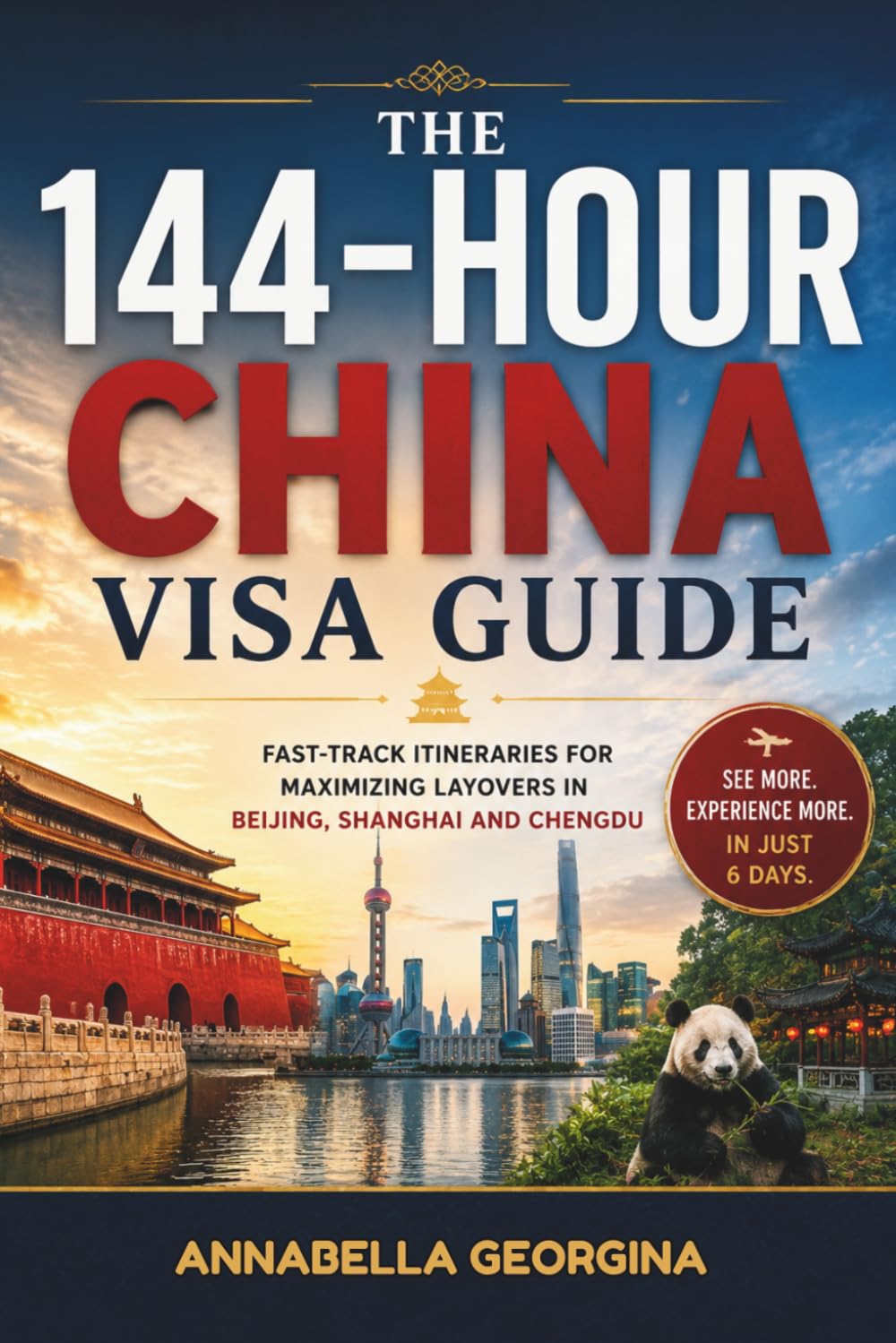 The 144-Hour China Visa Guide: Fast-Track Itineraries for Maximizing Layovers in Beijing, Shanghai and Chengdu