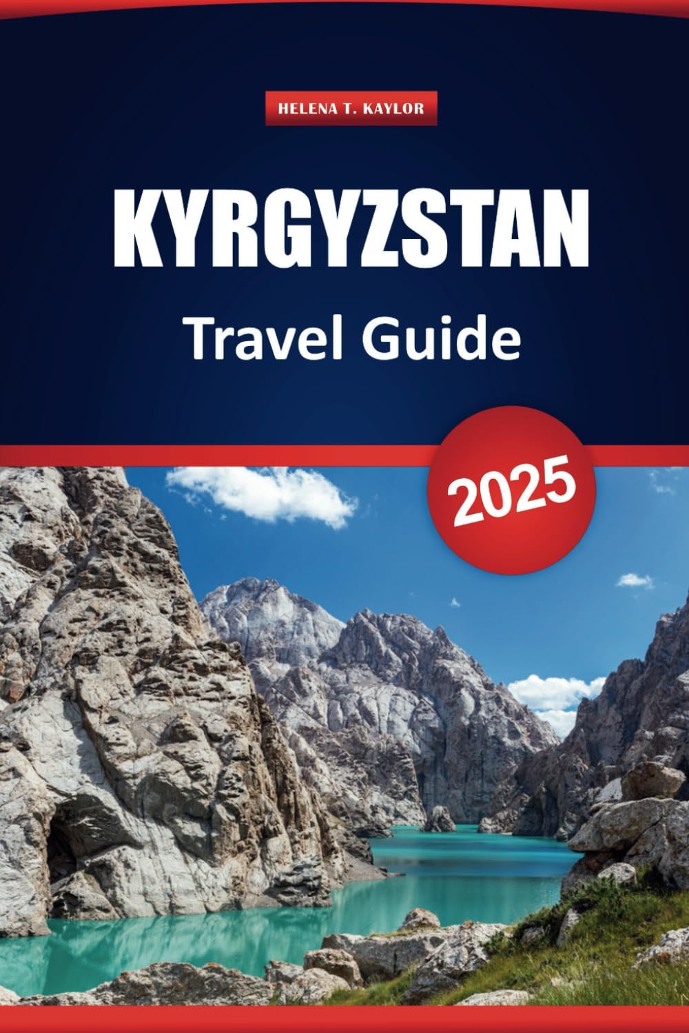 Kyrgyzstan Travel Guide 2025: Explore Attractions, Local Culture, Cuisine, Top Things to Do, Adventure Tours, and Practical Tips for Your Vacation in Central Asia